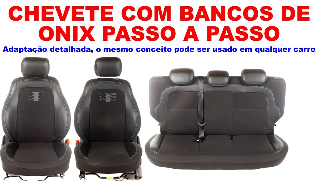 Como adaptar bancos de onix no chevette ou qualquer carro