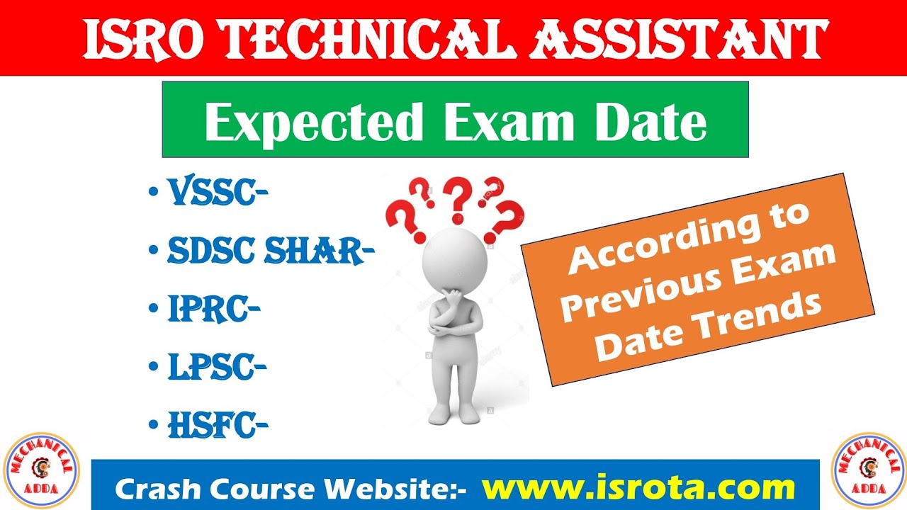 Expected Exam Date- ISRO Technical Assistant- VSSC, SDSC SHAR, HSFC, LPSC & IPRC
