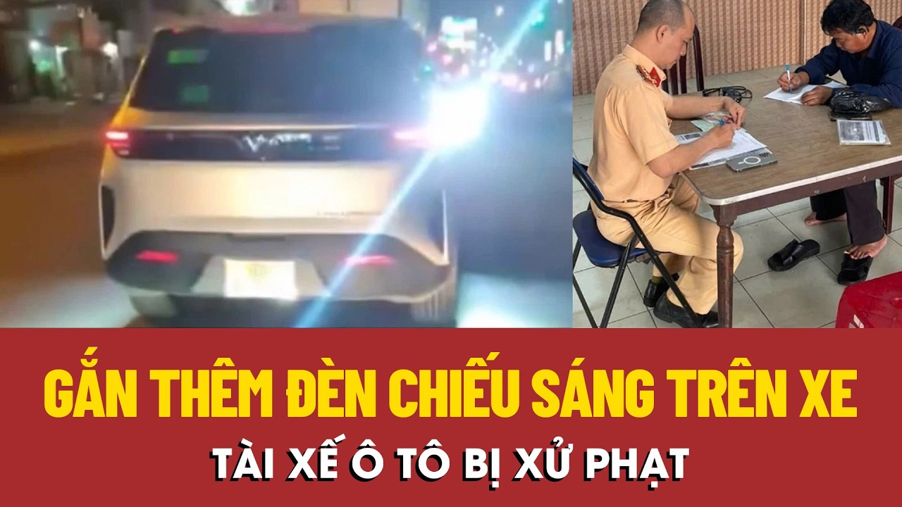Tài xế ô tô gắn thêm đèn chiếu sáng hai bên thành xe bị xử phạt - PLO