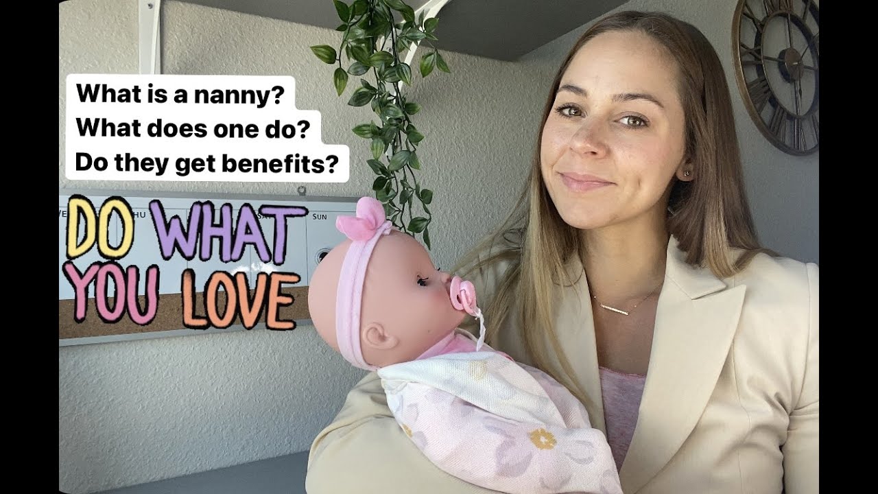 What does a nanny do? What are the benefits of hiring a nanny? Do nannies receive benefits?