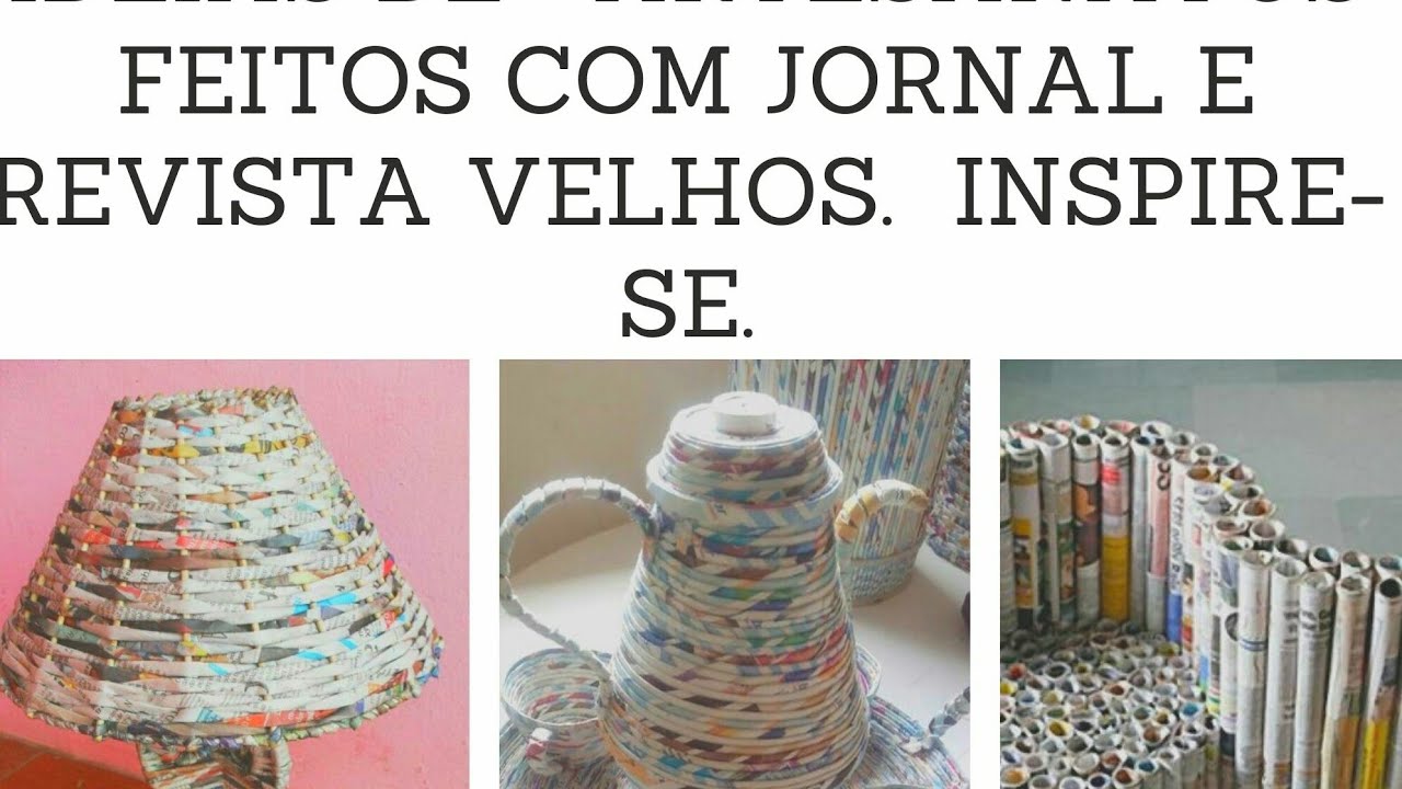 60 IDEIAS DE ARTESANATO COM JORNAL/REVISTA. INSPIRE-SE