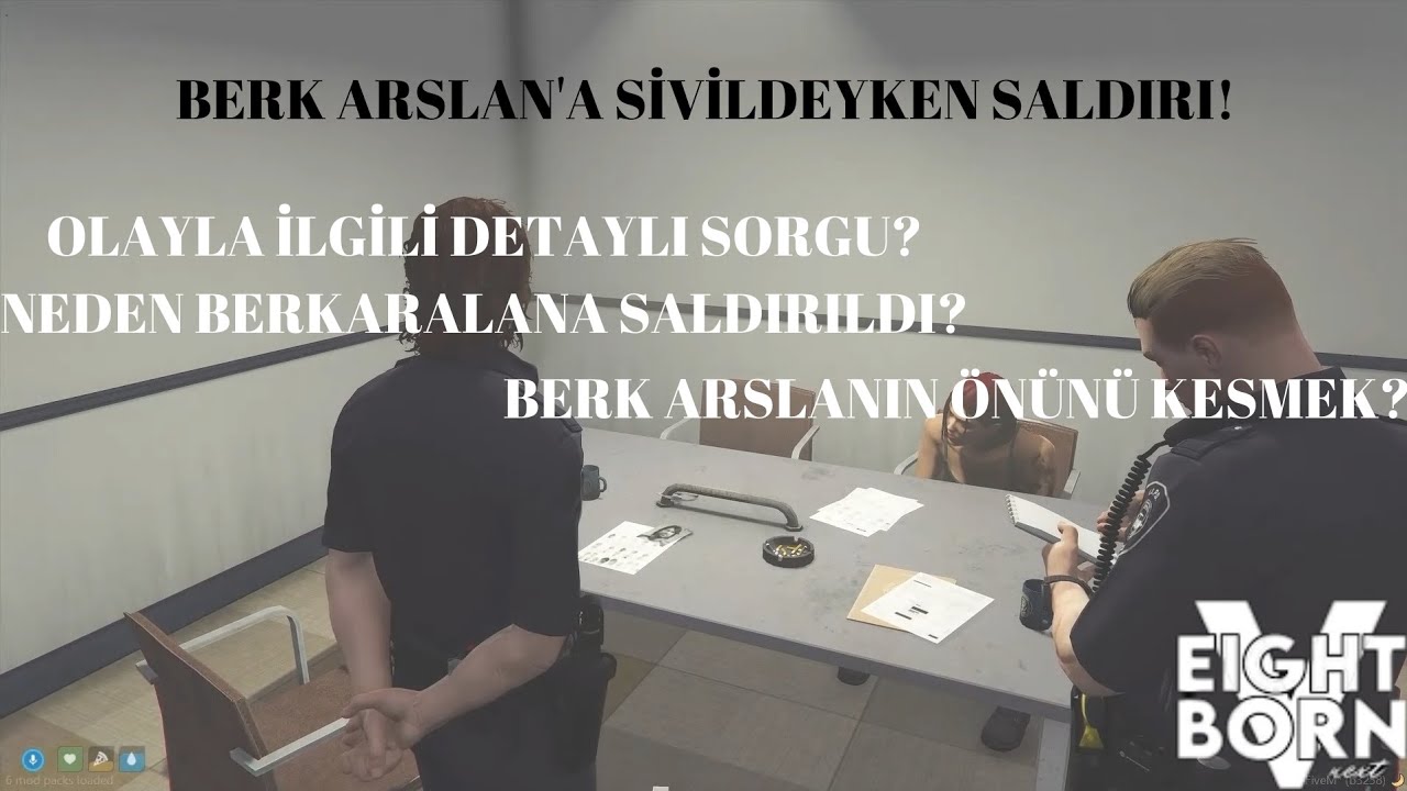 -EightbornV-BERK ARSLAN'A NE OLDU ?BÜTÜN DETAYLARI İLE SORGU SÜRECİNİ DİNLEYİN!