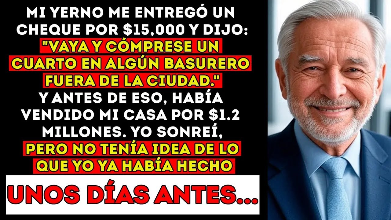 Mi Yerno Dijo∶ “Vendí Tu Casa Por 1,2 Millones Y Los 15.000 Son Tu Renta”. Pero Después Yo