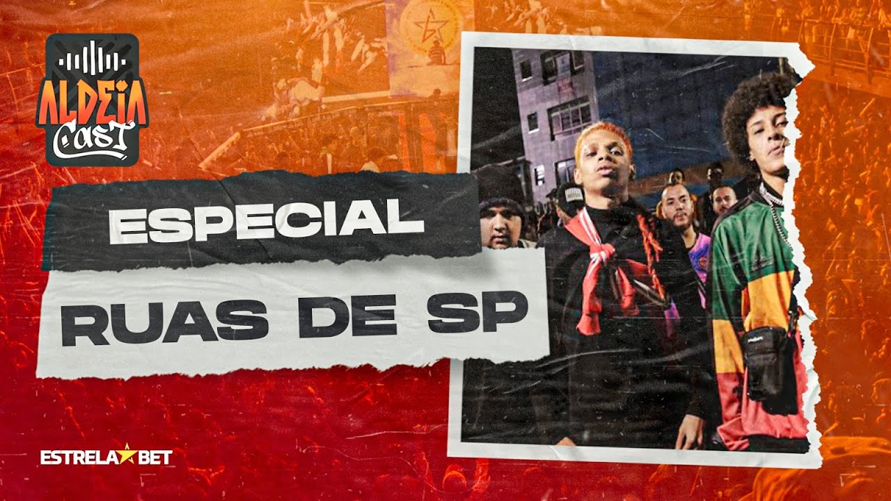 ESPECIAL RUAS DE SP - ALDEIA CAST #134