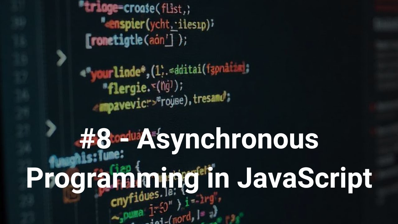 #8 Asynchronous Programming in JavaScript: Introduction