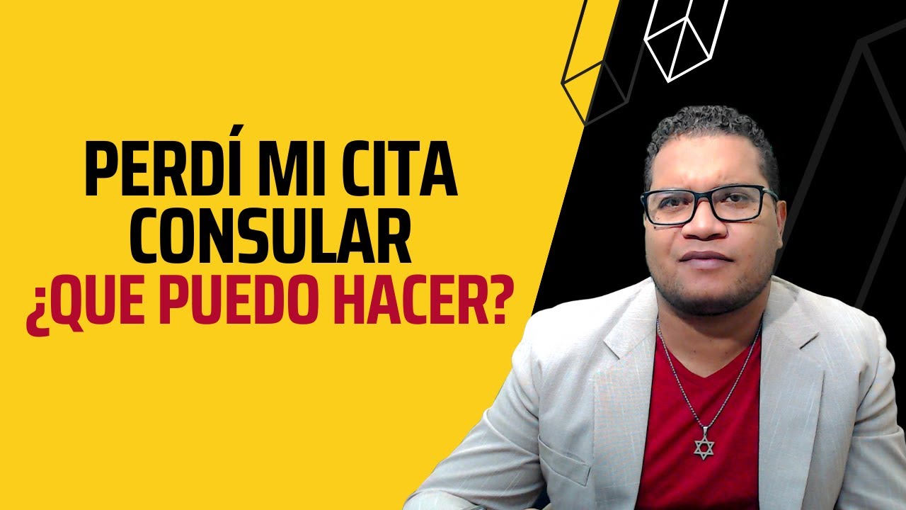 PERDI MI CITA CONSULAR, ¿QUE HAGO AHORA?