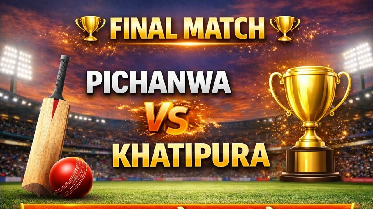 final match PICHANWA vs KHATIPURA JAI BABA SAHBEK CLUB THOTHWAL  is live!