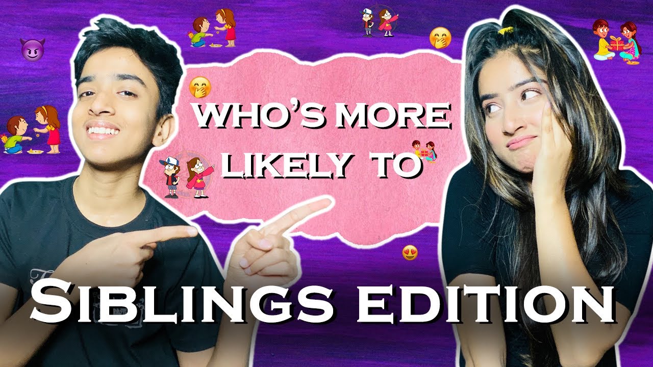 WHO’S  MORE  LIKELY  TO 🧡 ||  SIBLINGS EDITION ||  Shyrinn_anicka