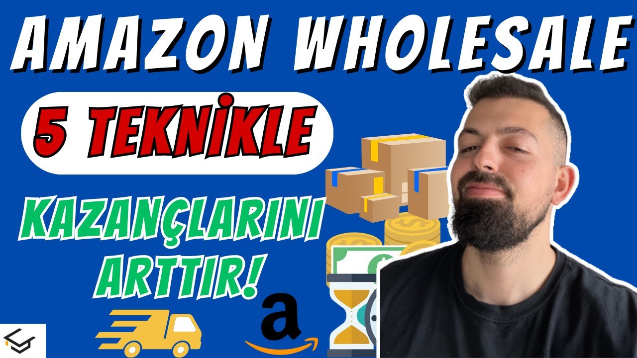 AMAZON FBA WHOLESALE 5 TEKNİKLE KAZAN&Ccedil;LARINIZI ARTTIRMA! | FBA Toptan Satış Mini Eğitimi / Kurs