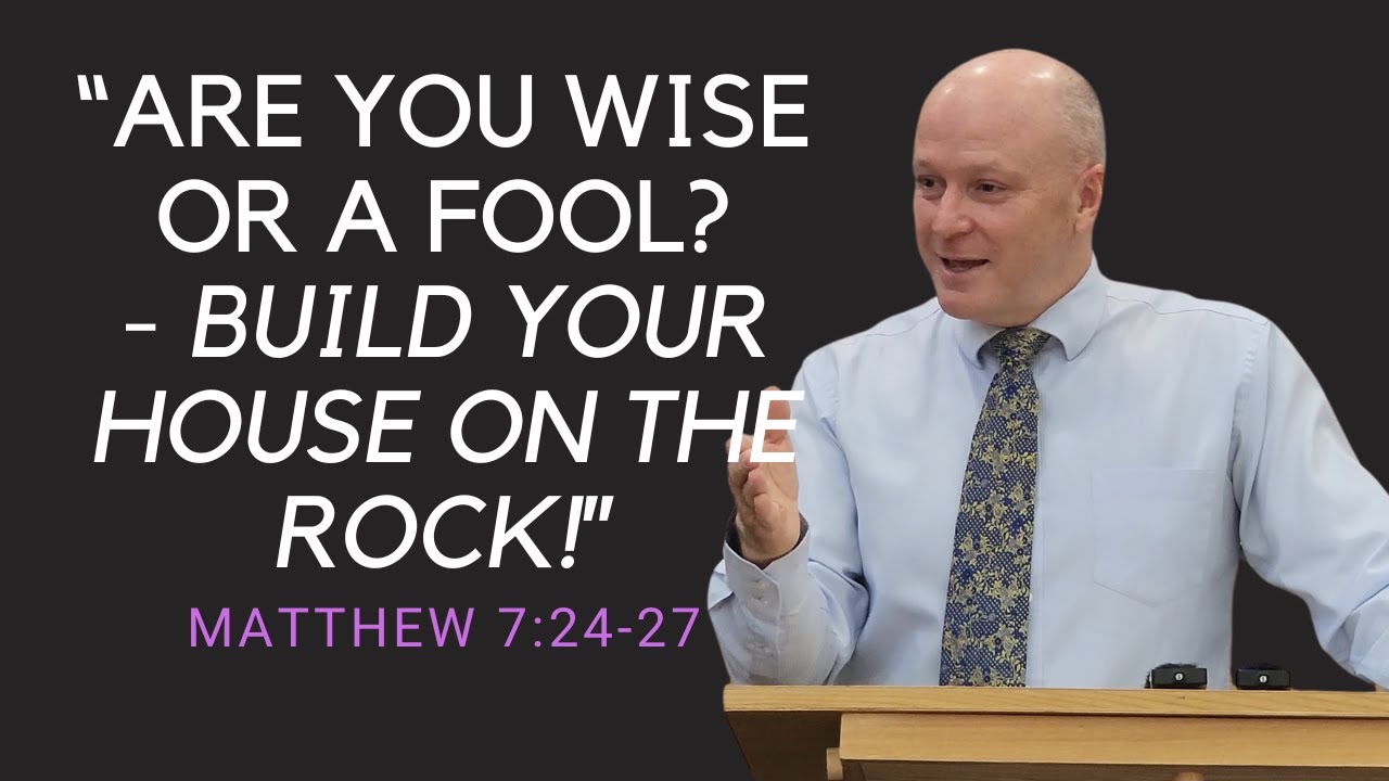 Will Your Life Crash? - Build Your House on the Rock! | Matthew 7:24-27