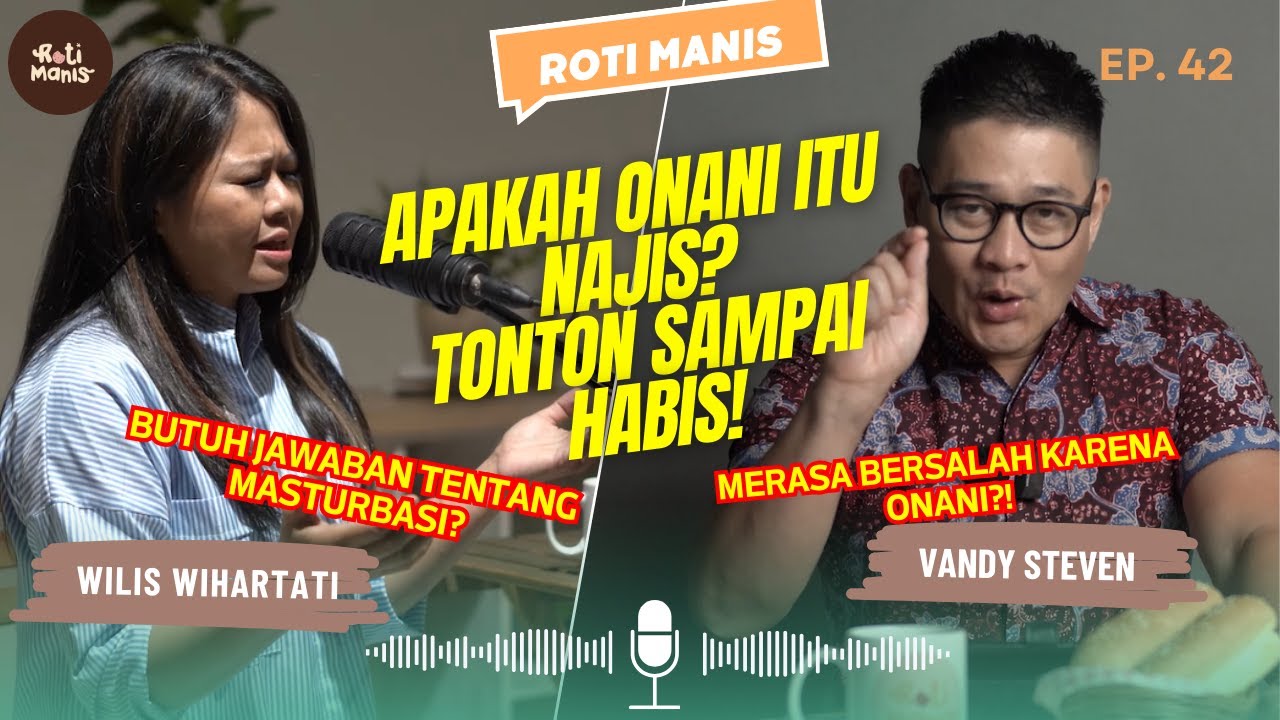 APAKAH MASTURBASI DOSA? | VANDY STEVEN | WILIS WIHARTATI | ROTI MANIS SAAT TEDUH #42 12/10/24