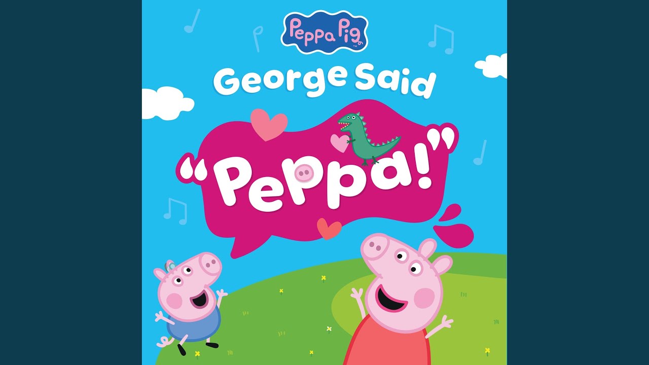 George Said Peppa!