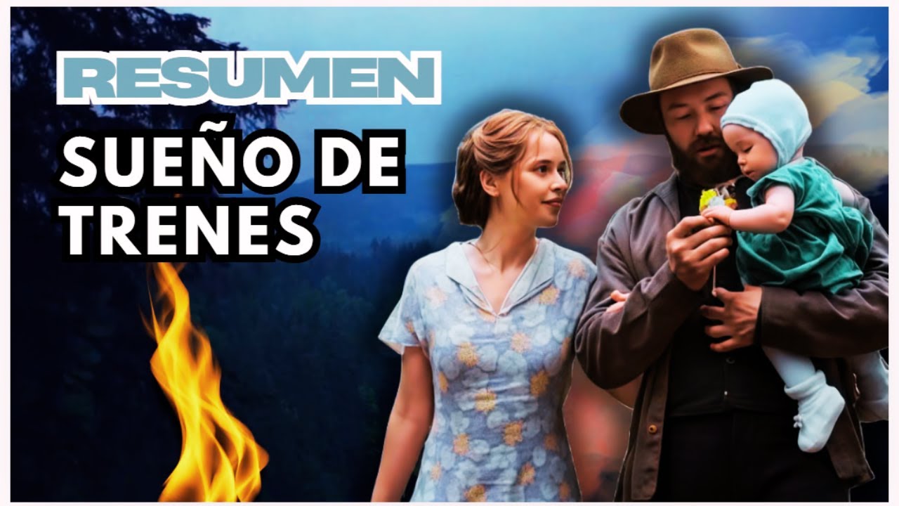 ENCONTRAR el SENTIDO de la VIDA después de PERDERLO TODO | SUEÑO de TRENES | Historia/Análisis