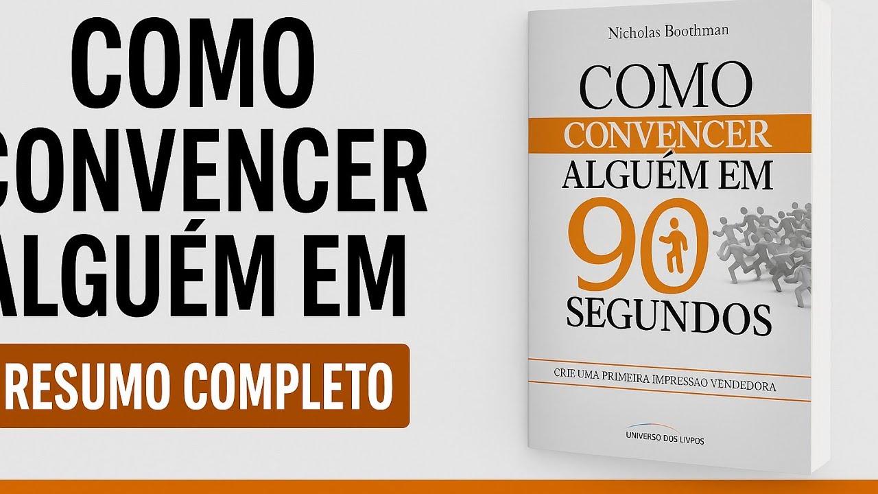 Como Convencer Qualquer Pessoa em 90 Segundos | Resumo Completo do Livro de Nicholas Boothman