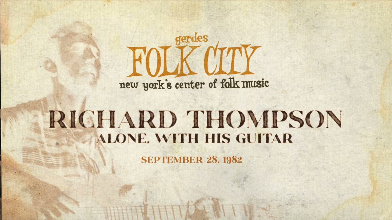 Richard Thompson: Alone, with His Guitar at Gerties Folk City, New York (1982)