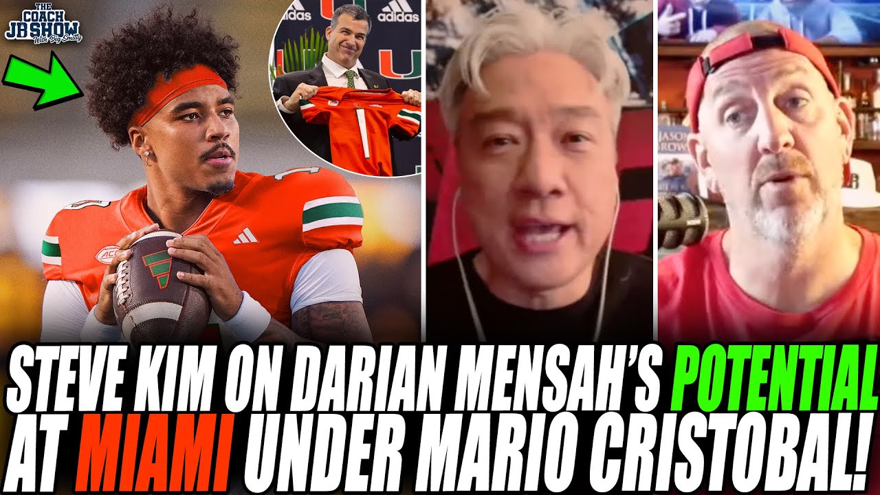 Steve Kim On Darian Mensah's POTENTIAL At Miami Under Mario Cristobal!