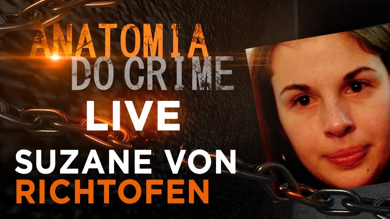 CASO SUZANE VON RICHTHOFEN - ANATOMIA DO CRIME