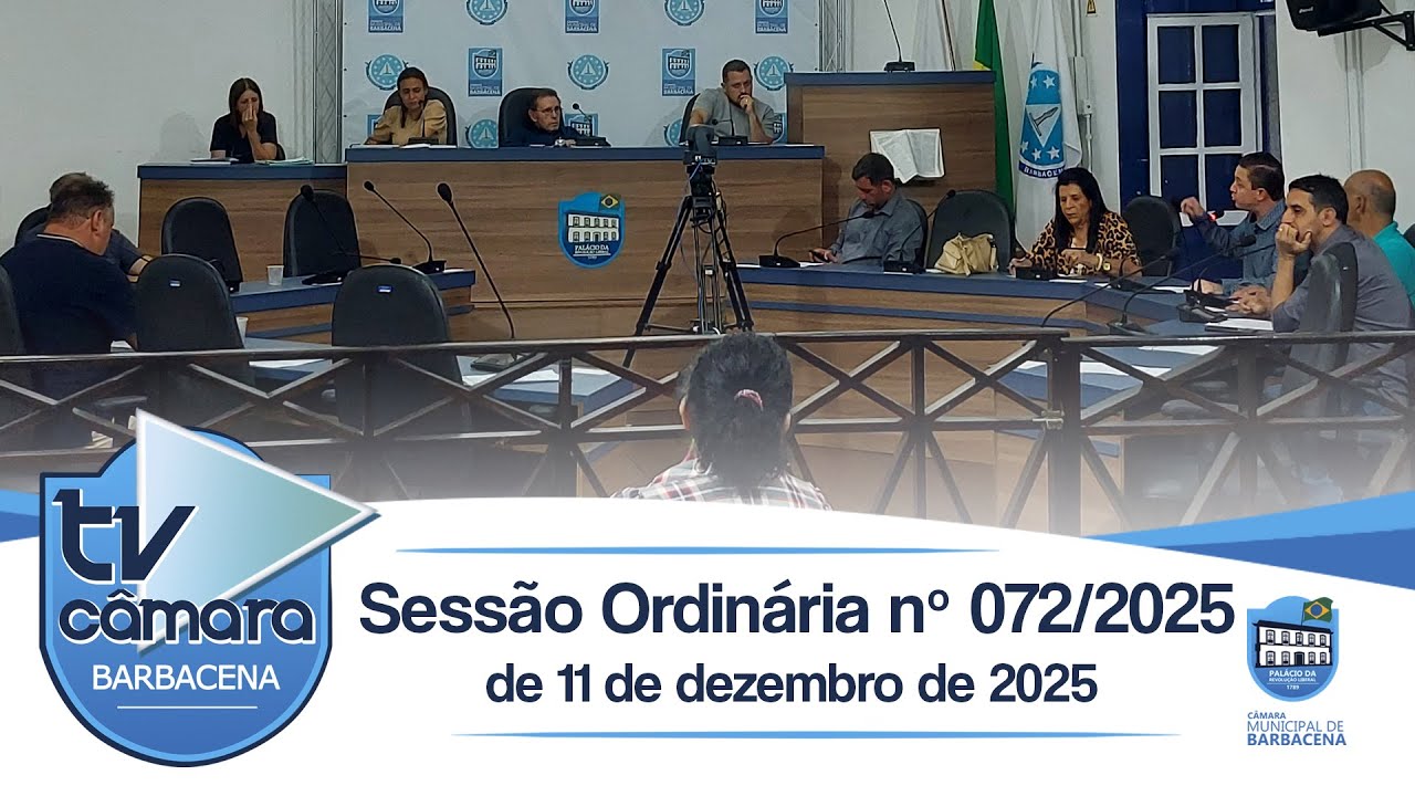 Sessão Ordinária nº 072 de 11 de dezembro de 2025 - Câmara Municipal de Barbacena - Reunião 11/12/25