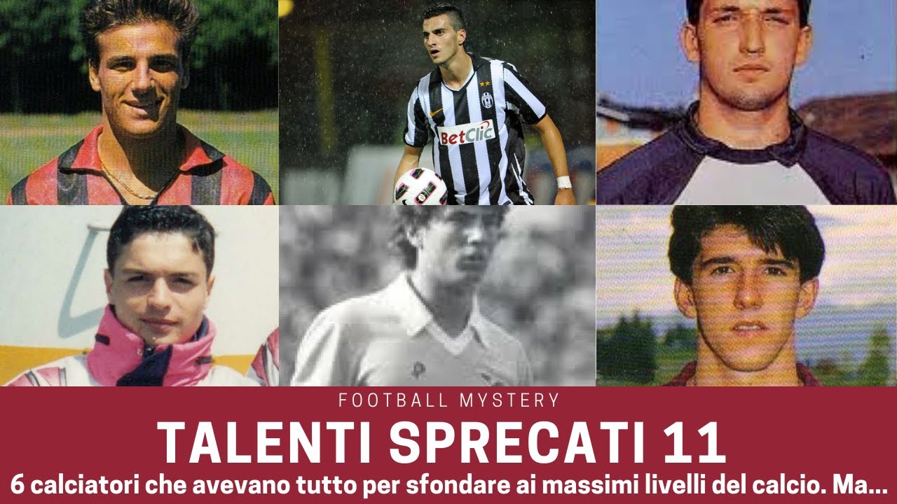 TALENTI SPRECATI 11: SERIE A, calciatori 