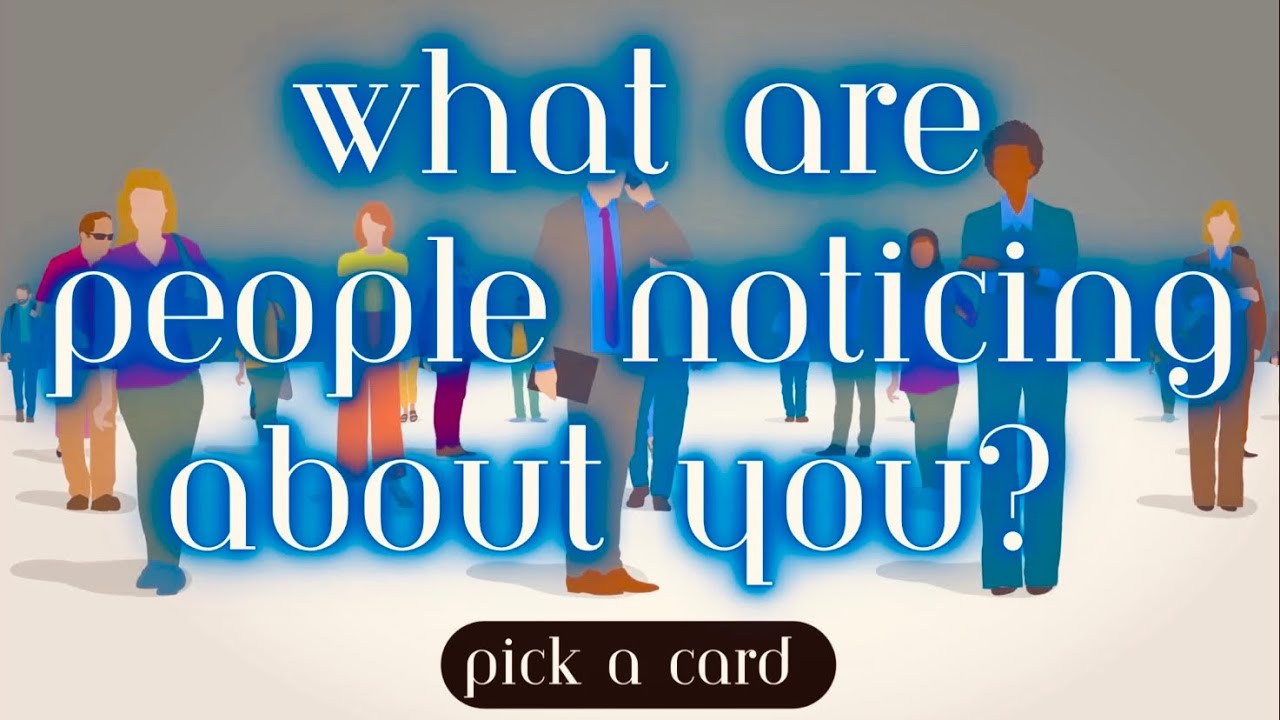 PICK A CARD! 📬 WHAT ARE PEOPLE NOTICING 👀 ABOUT YOU? 👥🙃😬😳