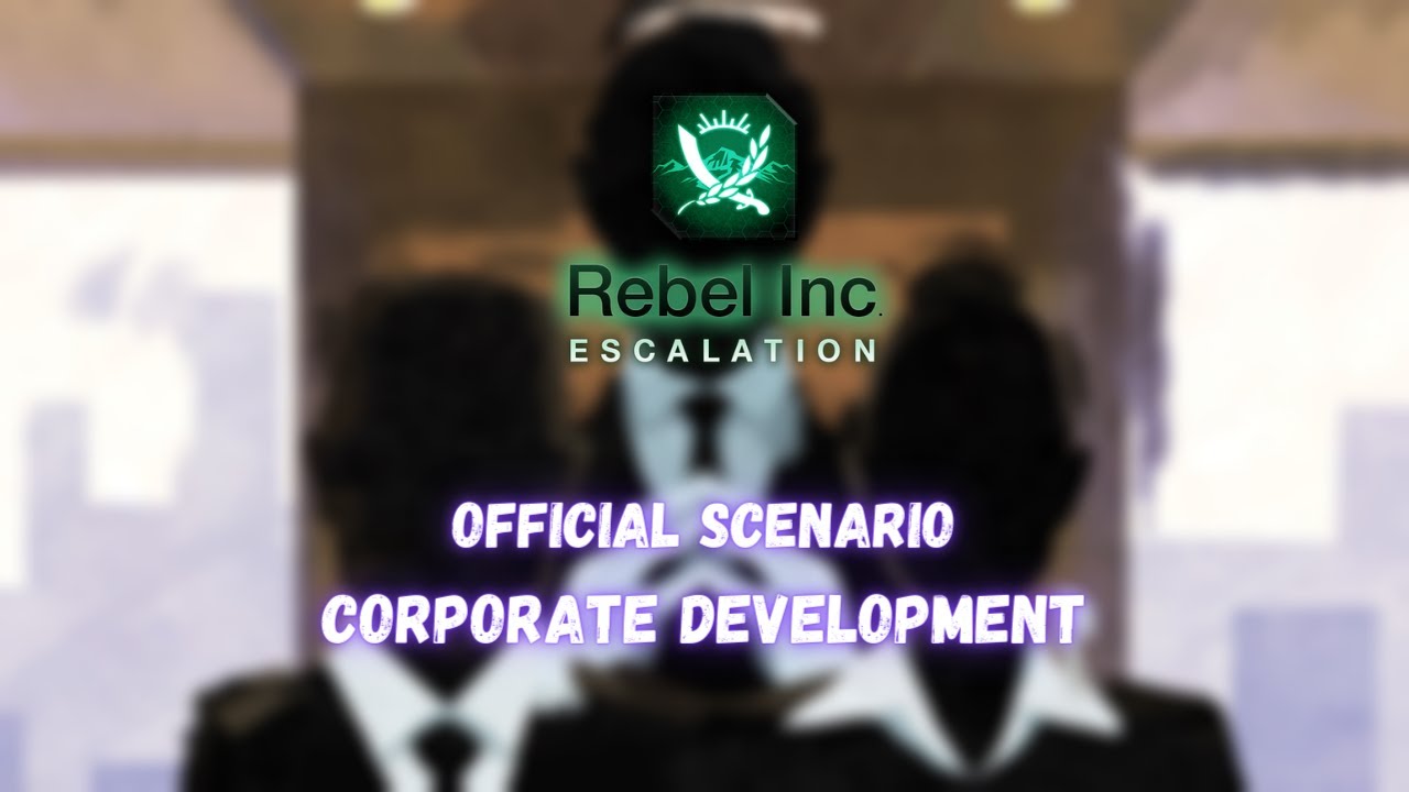 Rebel Inc: Official Scenarios — Corporate Development (Mega Brutal)