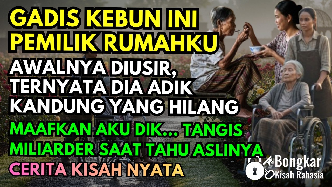 Gadis Kebun Ini Pemilik Asli Rumahku | Ternyata Selama Ini Aku Memperbudak Adik Kandungku Sendiri