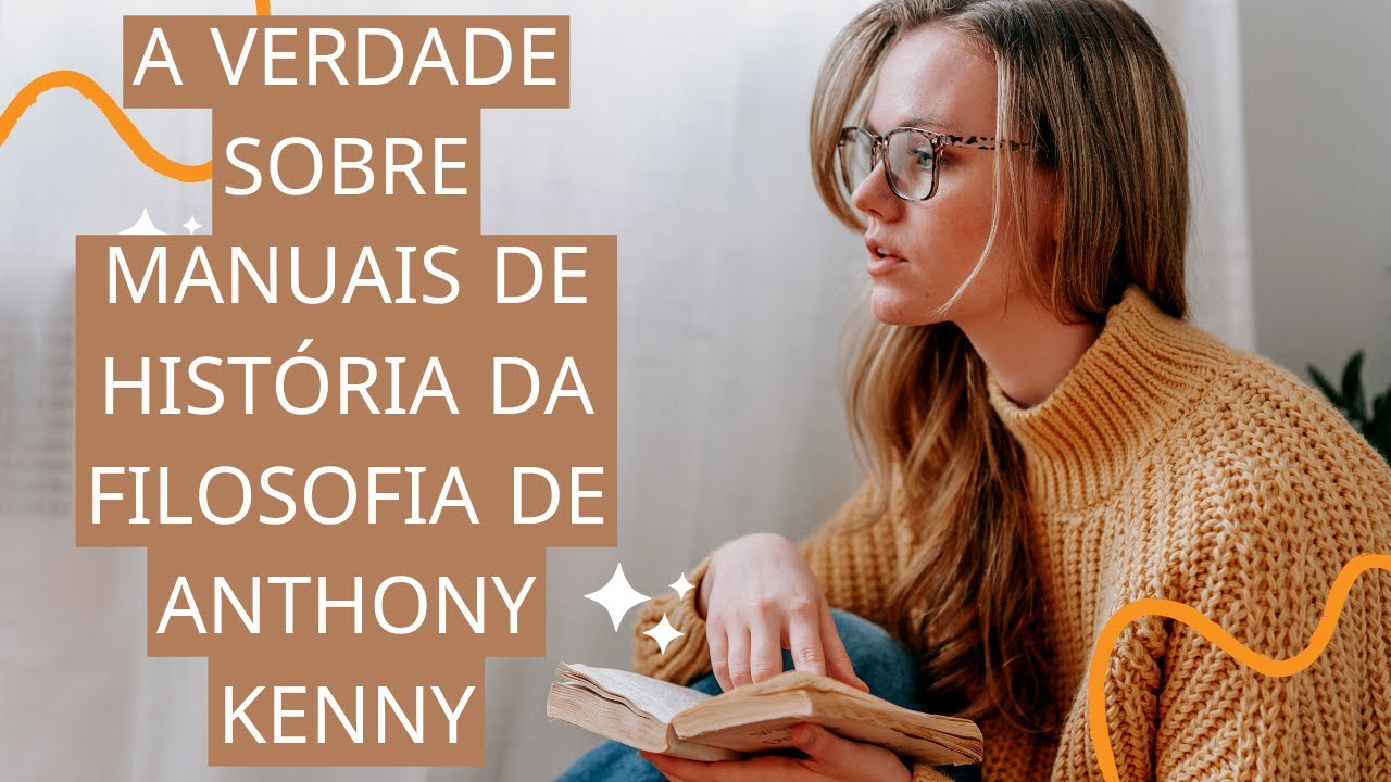 A VERDADE SOBRE HISTÓRIA DA FILSOFIA DE ANTHONY KENNY