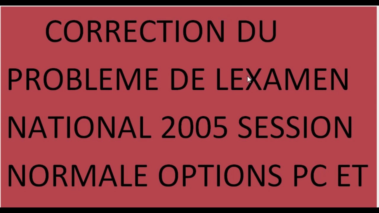 Annales mathématiques Correction problème examen national  2005 session normale pc et svt