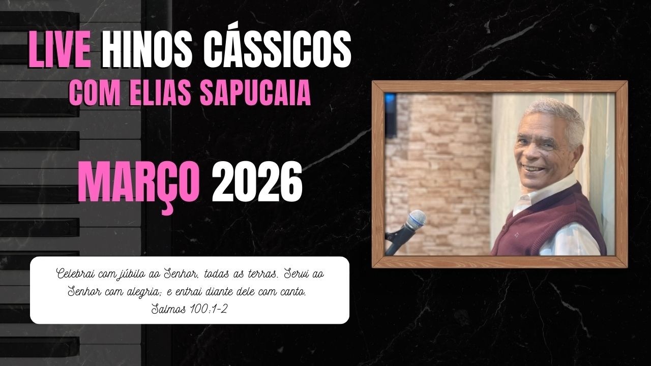 HINOS CLASSICOS - ELIAS SAPUCAIA & CONVIDADOS - MARÇO DE 2026