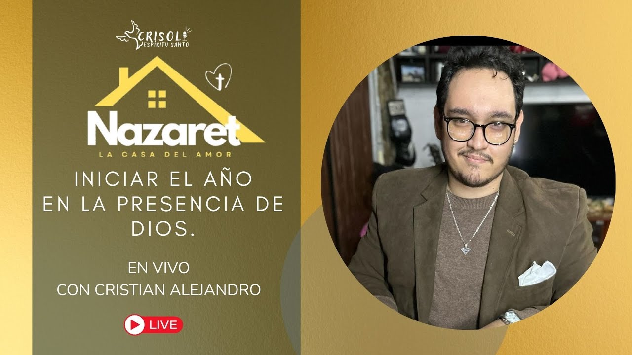 Iniciar el Año en la Presencia de Dios - Nazaret la Casa del Amor