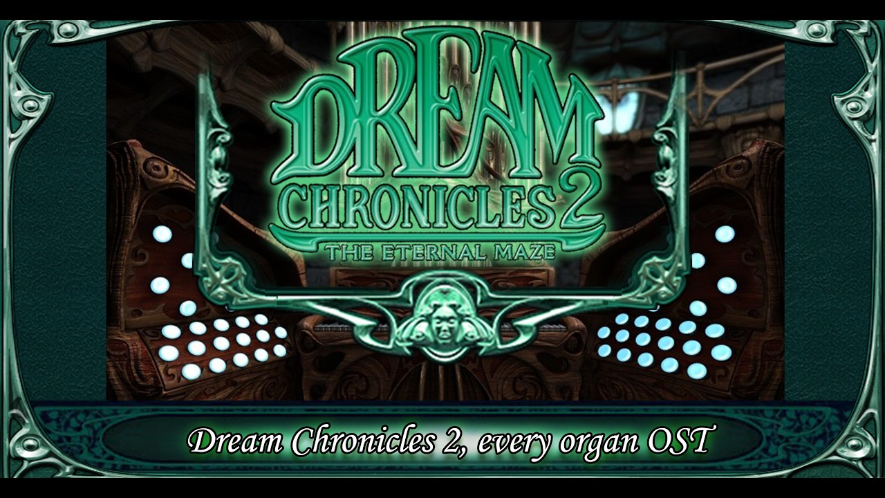 Dream Chronicles 2: The Eternal Maze: Every Organ OST