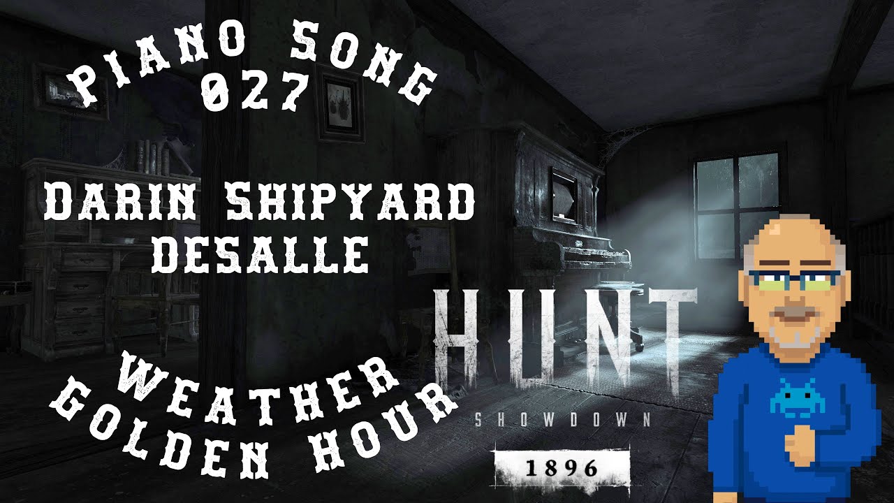 Hunt Showdown 1896 Piano Song 027 Darin Shipyard DeSalle Weather Foggy