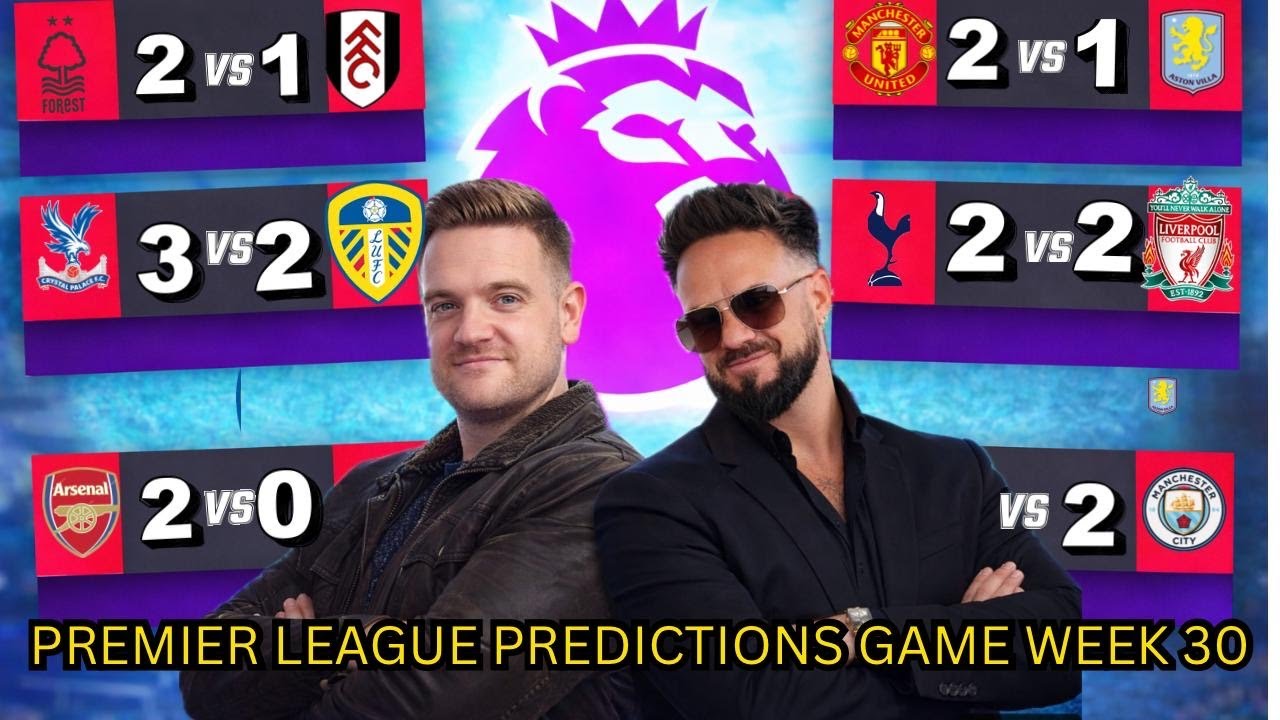 Premier League Predictions GW 30