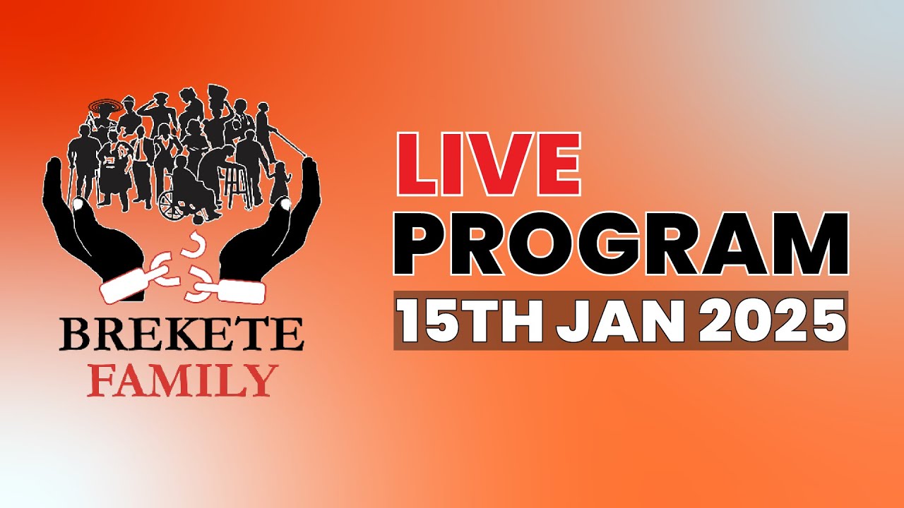 BREKETE FAMILY LIVE PROGRAM 15TH JANUARY 2025