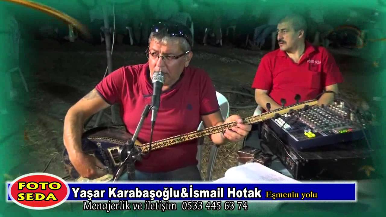 YAŞAR KARABAŞOĞLU & İSMAİL HOTAK Eşmenin yolu