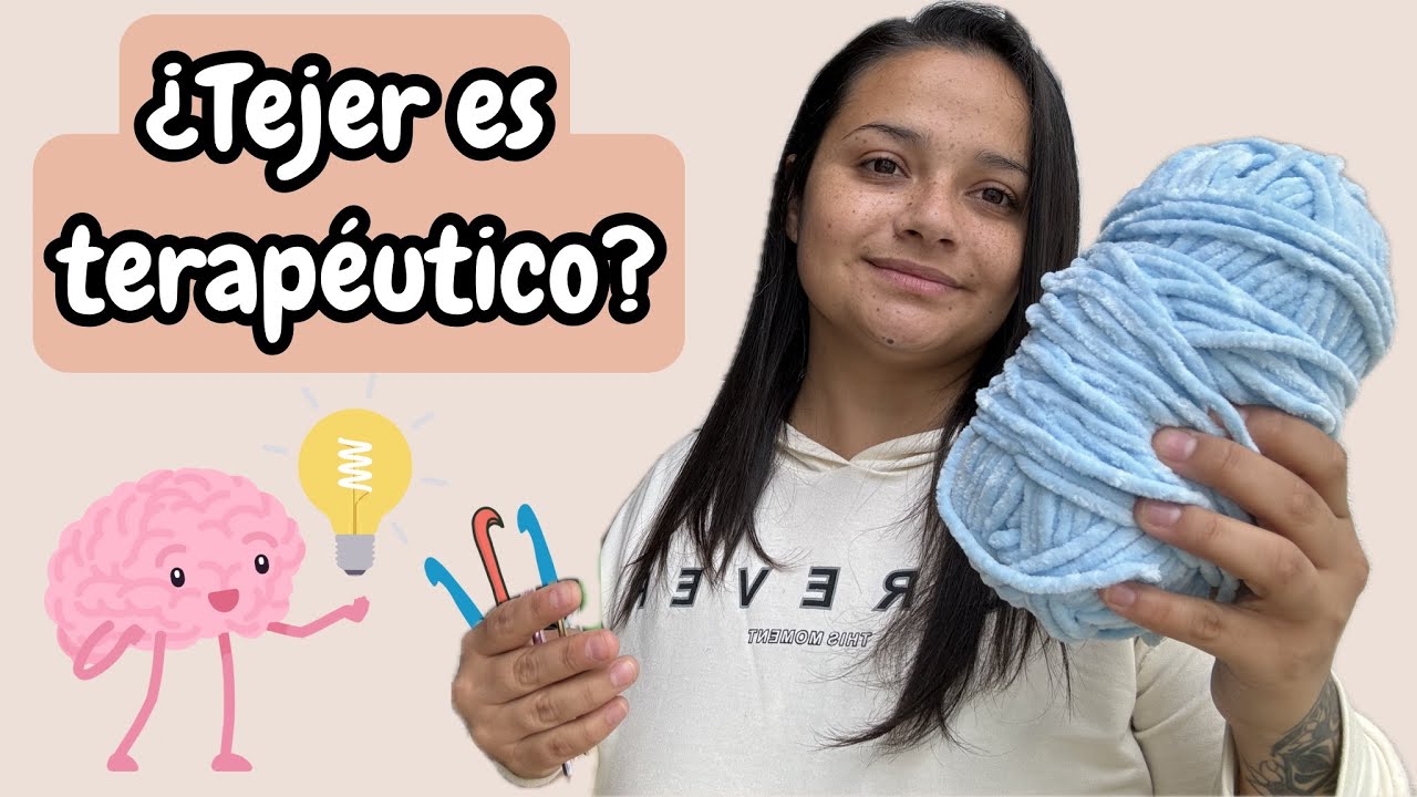 🧶&iquest;Tejer es terap&eacute;utico? Mi experiencia + Beneficios del Tejido para la mente y el alma❤️✨