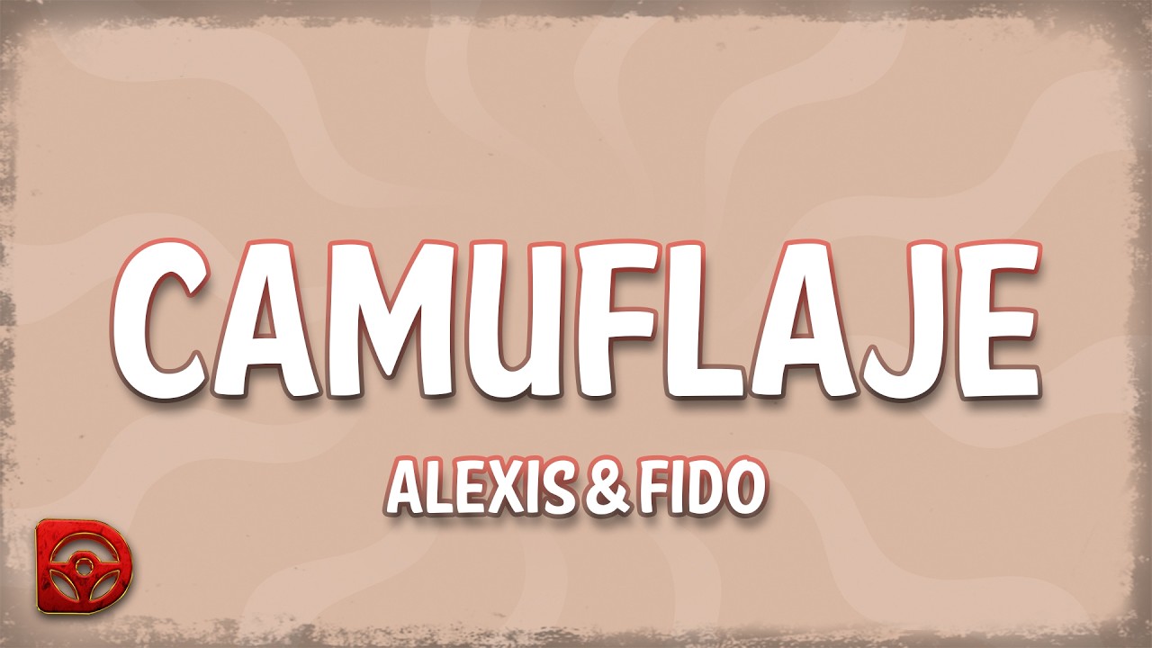 Alexis & Fido - Camuflaje (Letra/Lyrics)