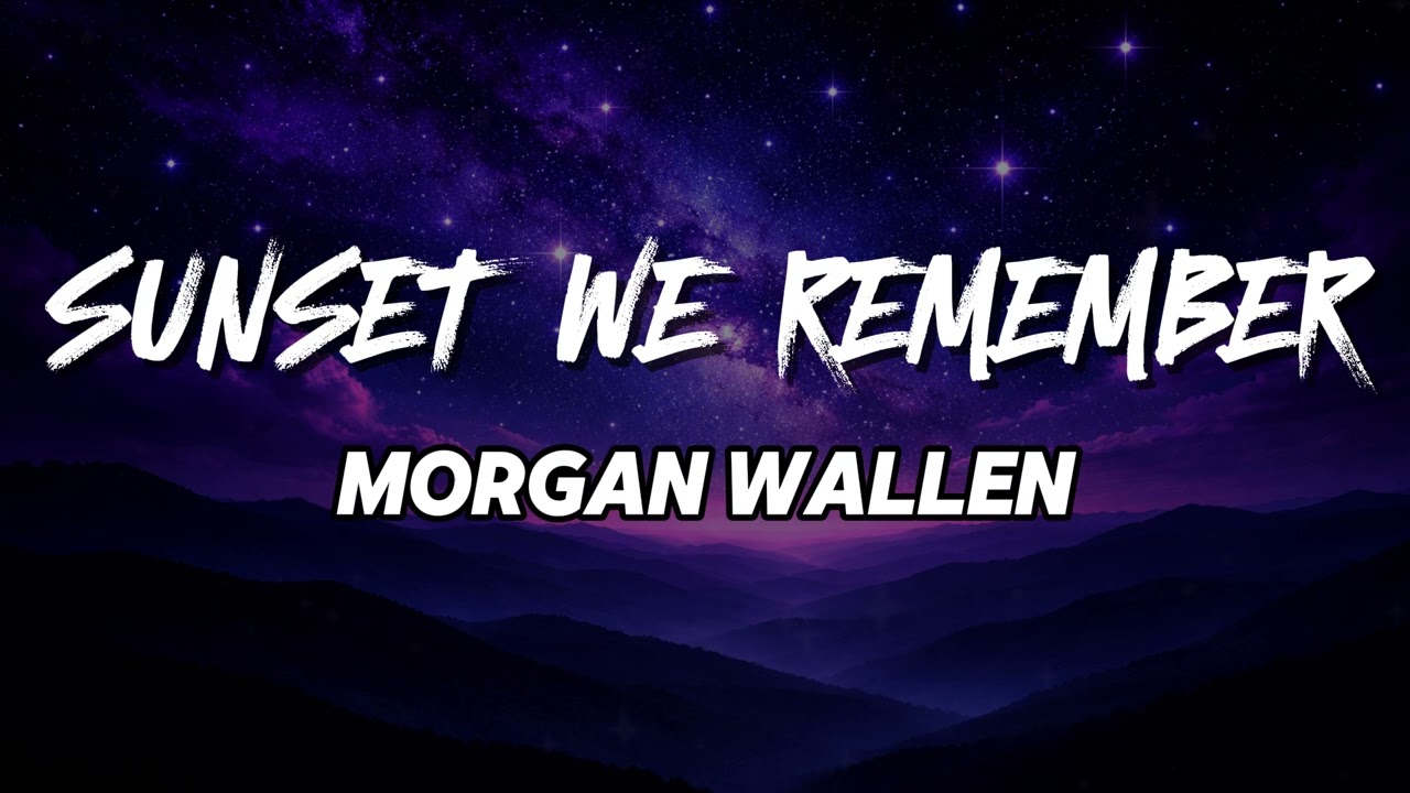 Morgan Wallen - Sunset We Remember (NEW SONG 2026) - COVER REMIX | Country Music, Country (LYRICS)