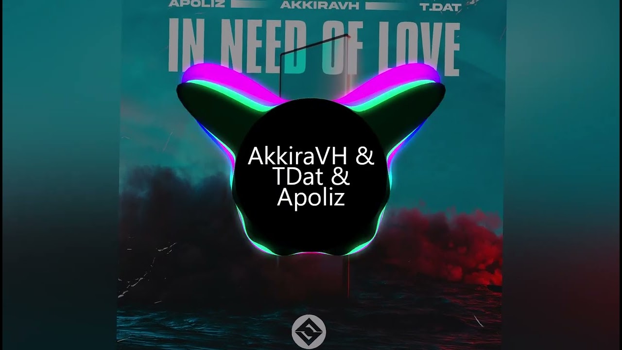 AkkiraVH & T.Dat & Apoliz - In Need Of Love [ Progressive House ]