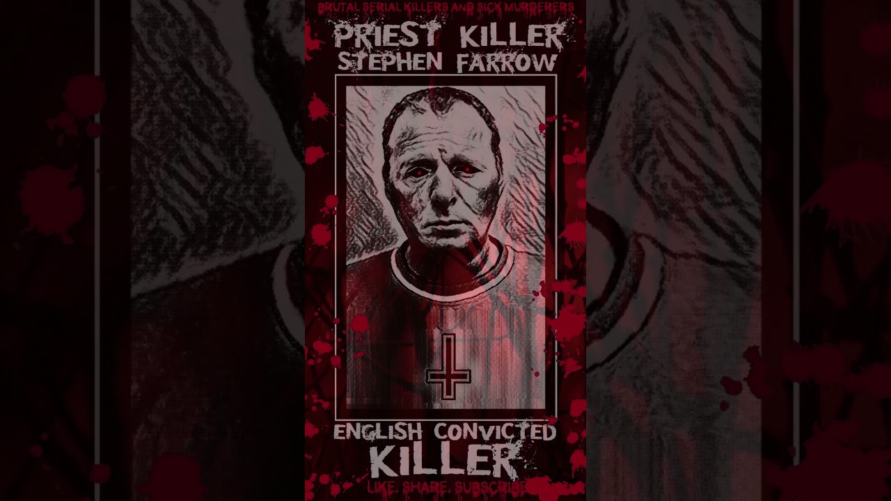 Stephen Farrow, Priest Killer, English Convicted Killer