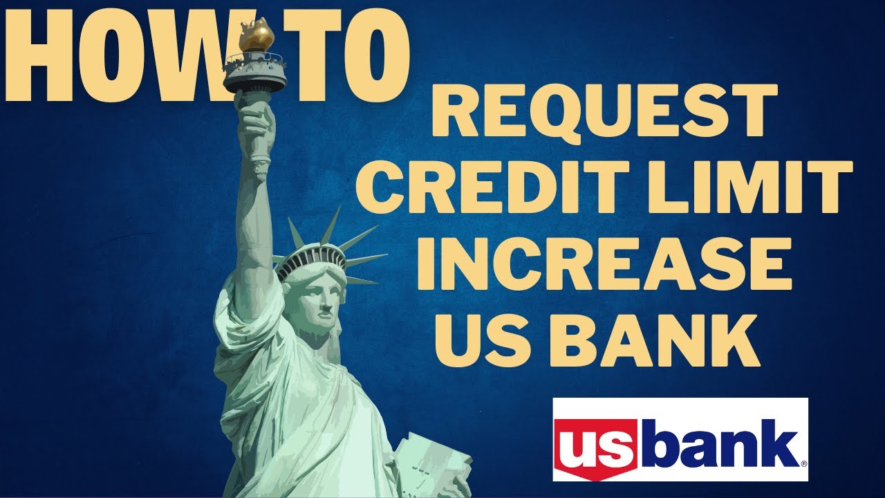 How to request credit limit increase US bank l DOUBLE Z