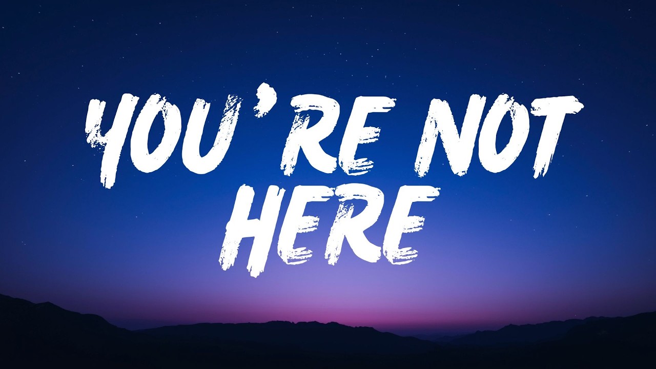 You’re Not Here (Lyrics)