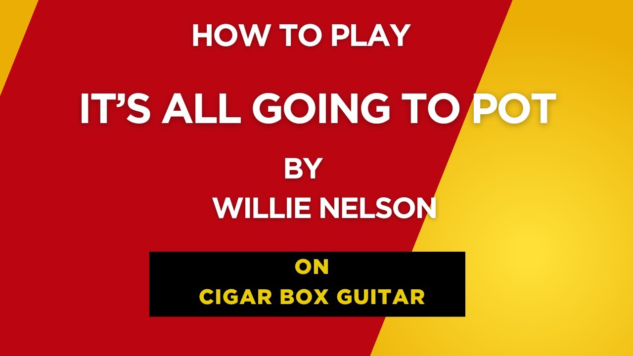 Willie Nelson - It's all going to pot on cigar box guitar