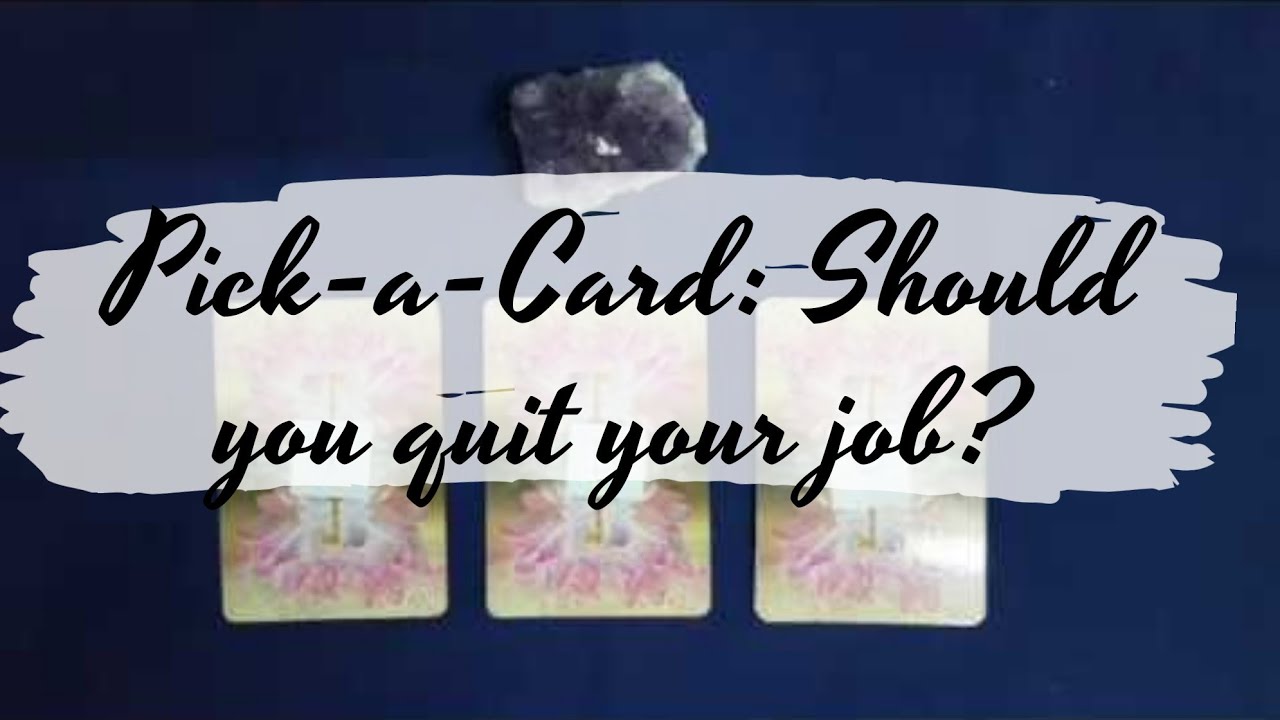 Pick-a-Card: Should you quit your job?