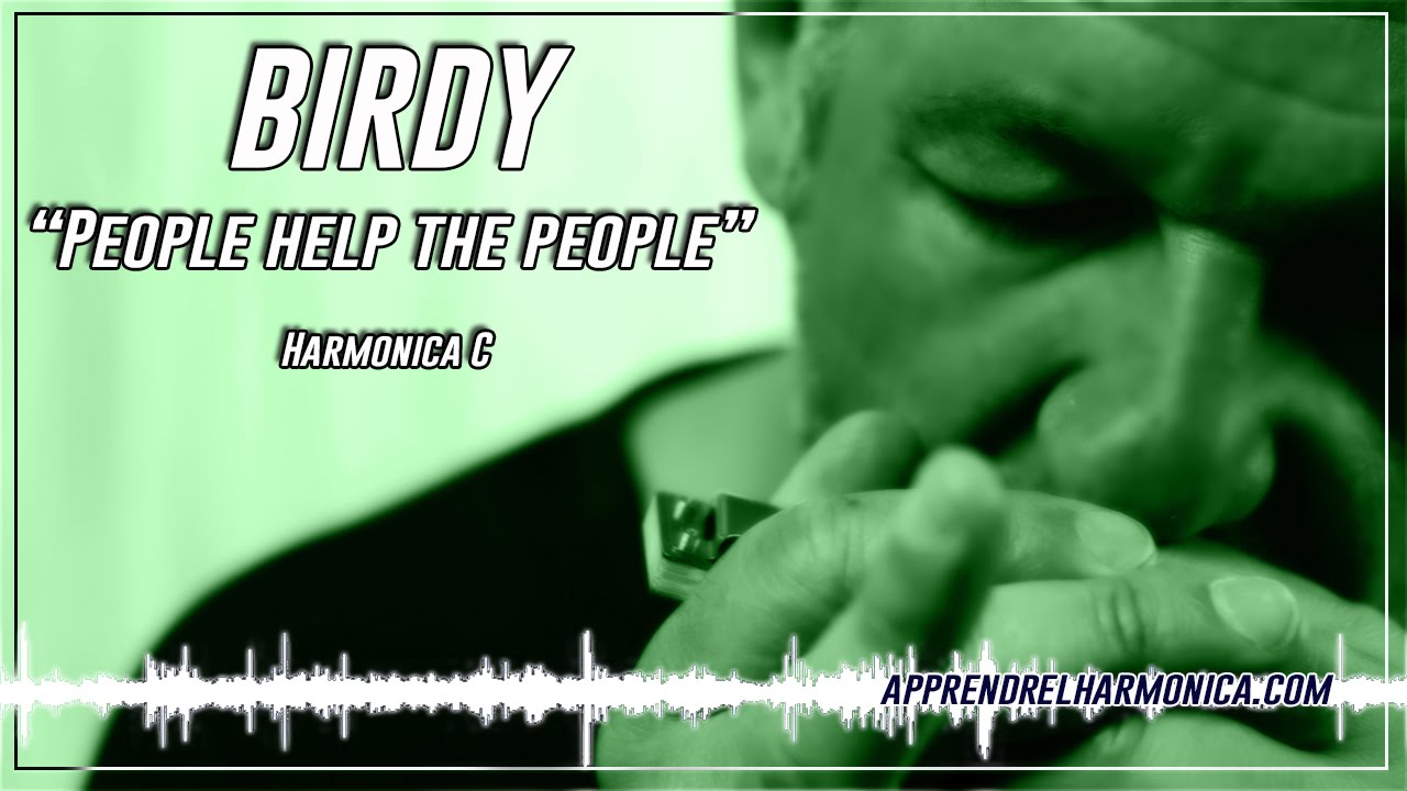 People help the people -- Birdy -- Harmonica C