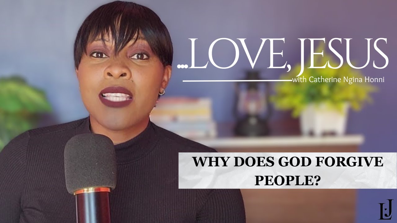 EP 1: Why does God forgive people?: The Heart of God | LoveJesus with Catherine Ngina Honni