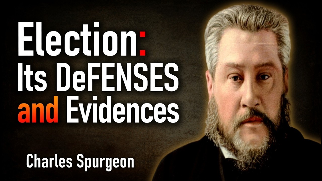 Election: Its Defenses and Evidences - Charles Spurgeon Sermon
