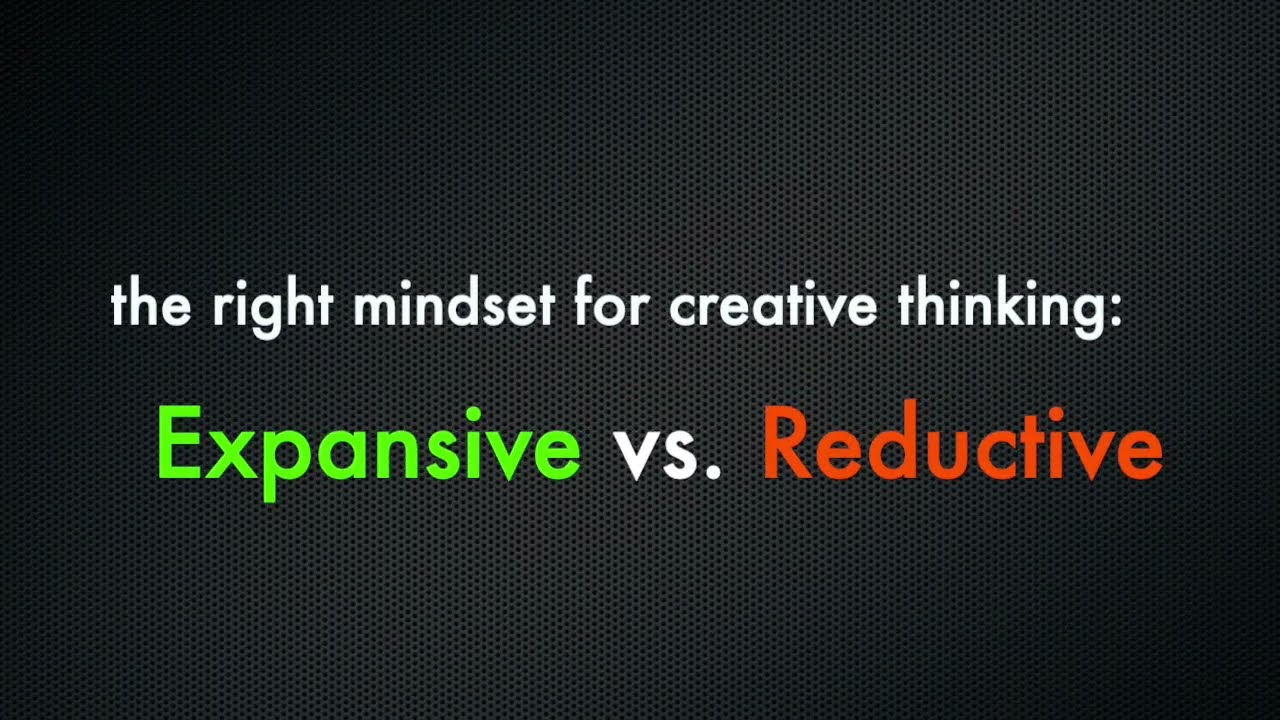 TALK: Expansive vs. Reductive mindset (snippet of a talk)
