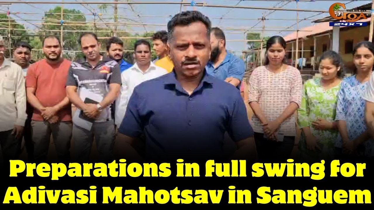 Preparations in full swing for Adivasi Mahotsav in Sanguem,
