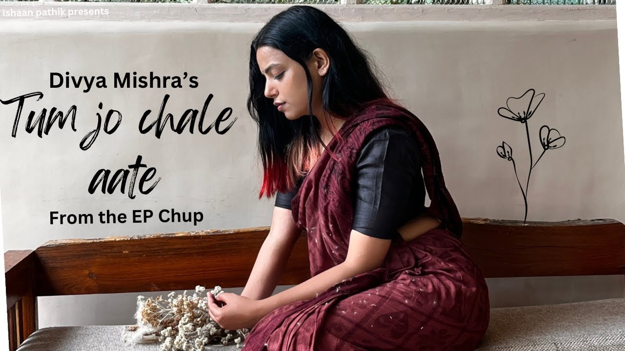 Tum Jo Chale Aate | Official Music Video | Divya Mishra | Chup EP | 2023